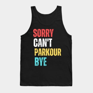 sorry can't Parkour  bye Tank Top